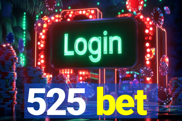 525 bet